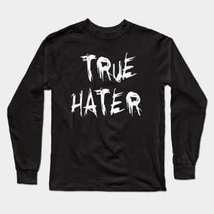 True Hater - White version Long Sleeve T-Shirt